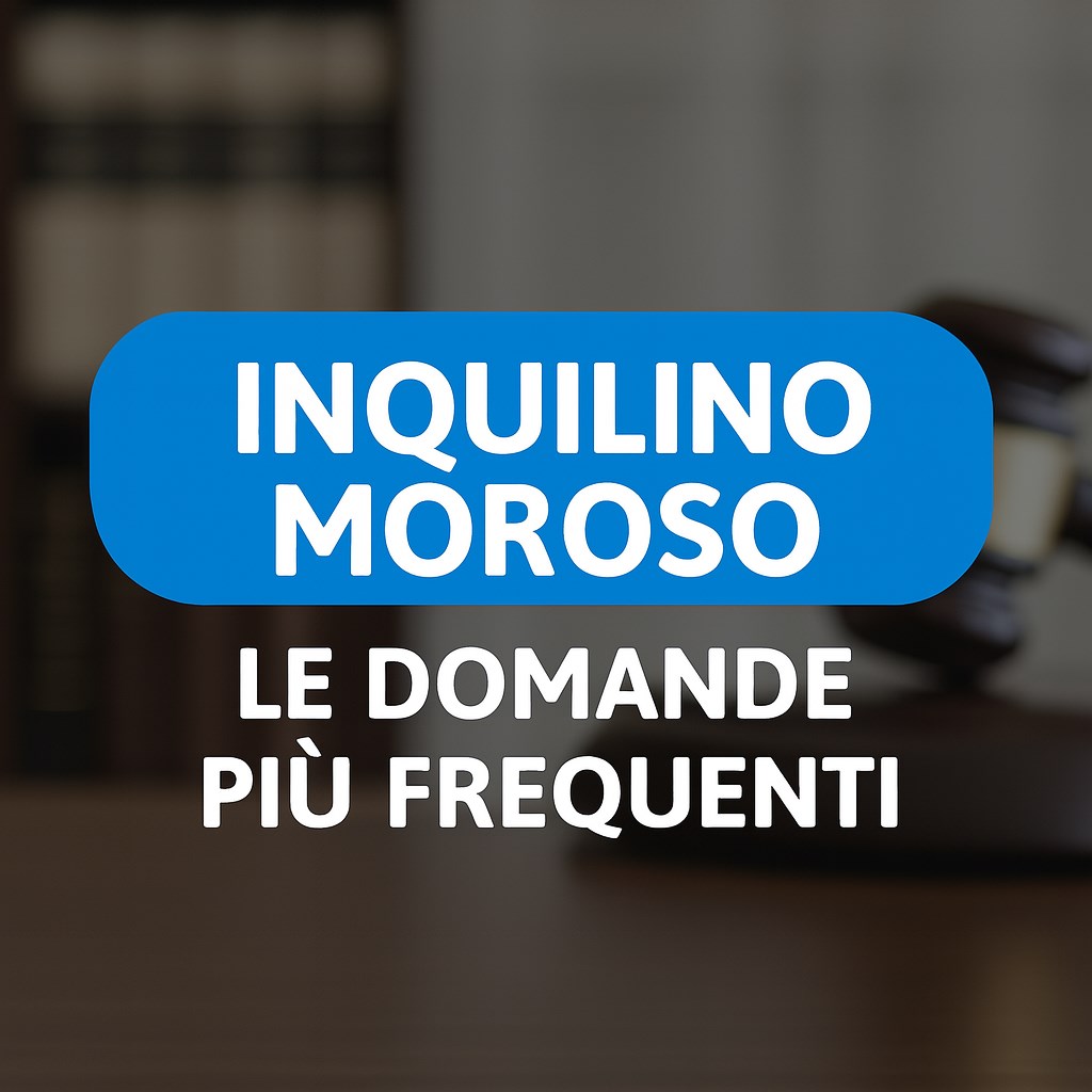 Inquilino Moroso - Le Domande pi&ugrave; Frequenti