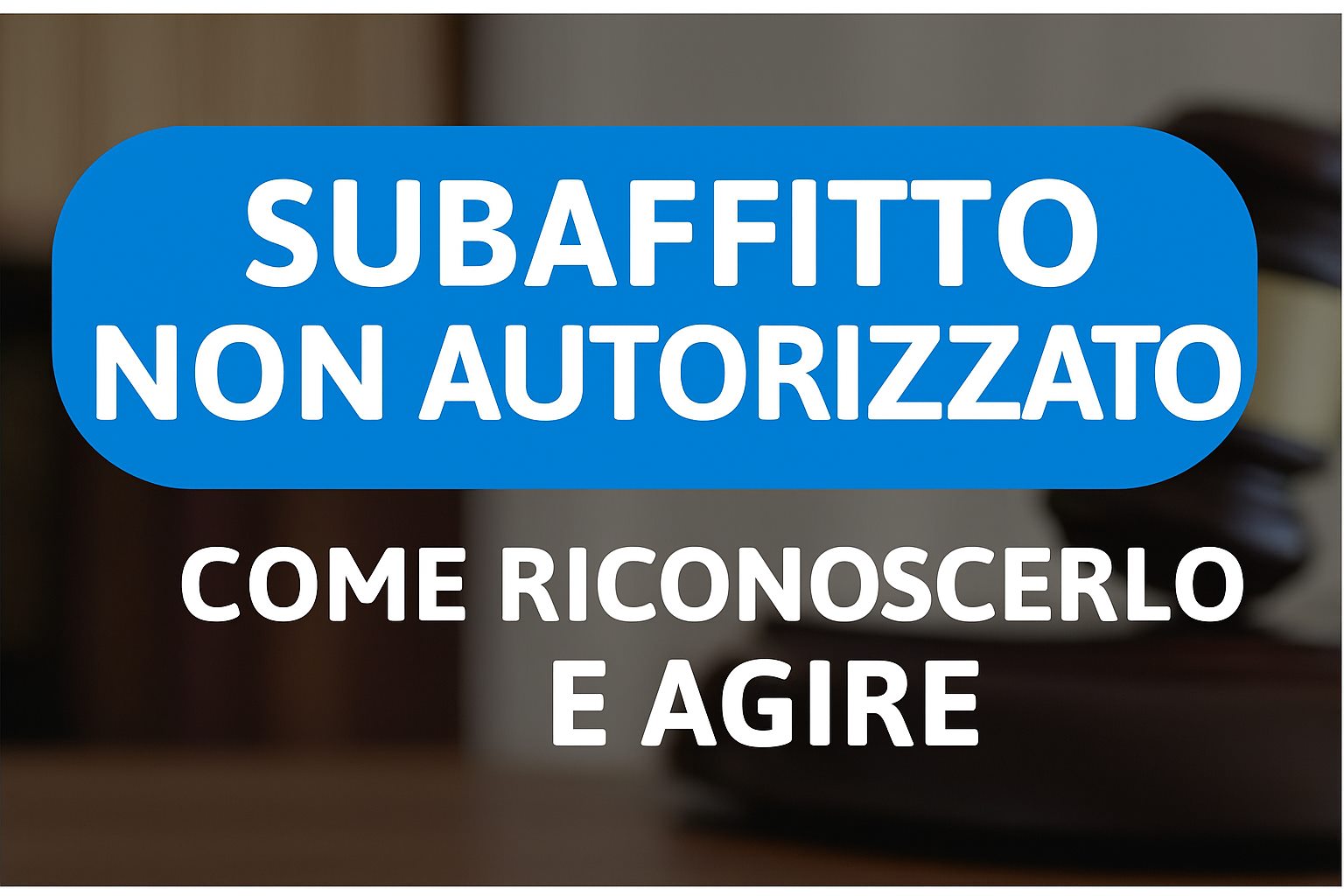 subaffitto non autorizzato come riconoscerlo e agire