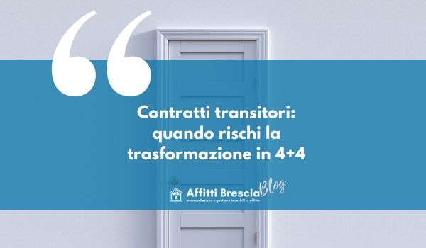 Foto di porta bianca sullo sfondo, riquadro azzurro con scritte bianche " Contratti transitori: quando rischi la trasformazione in 4+4" logo bianco "affitti Brescia " con casetta stilizzata e scritta "Blog" grigia