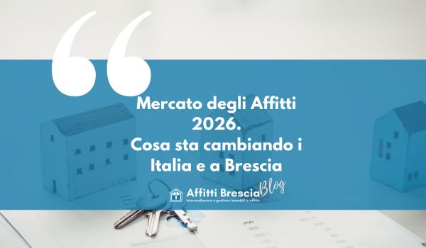 Immagine sullo sfondo con casette stilizzare e chiavi, fascia blu con scritte bianche " Mercato degli affitti 2026 cosa sta cambiando in italia e a brescia" logo bianco con casetta stilizzata e scritta "affitti brescia Blog"